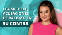 LEA MICHELE Y LAS ACUSACIONES DE RACISMO EN SU CONTRA | LEA MICHELE AND THE ACCUSATIONS OF RACISM AGAINST HER