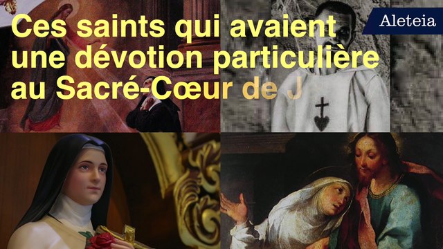 Ces saints qui avaient une dévotion particulière au Sacré-Cœur de Jésus