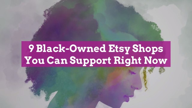 9 Black-Owned Etsy Shops You Can Support Right Now