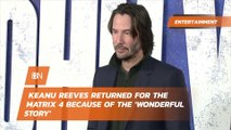 Why Keanu Reeves Went Back To The Matrix
