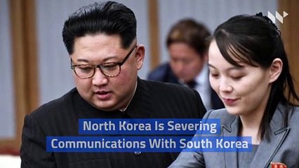 North Korea Is Severing Communications With South Korea