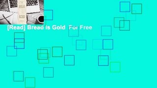 [Read] Bread Is Gold  For Free