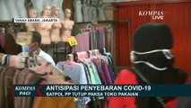 Toko Pakaian di Pasar Tanah Abang Ditutup Paksa Satpol PP