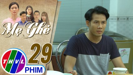 Mẹ ghẻ - Tập 28[3]: Kiệt tức giận cho rằng Thư kiếm chuyện để ở lại với dì Diệu