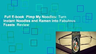 Full E-book  Pimp My Noodles: Turn Instant Noodles and Ramen into Fabulous Feasts  Review