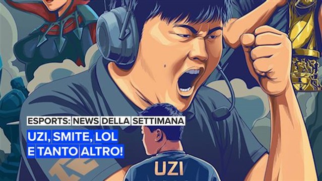 Esports news: Uzi, Smite, League of Legends e tanto altro!