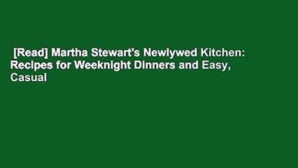 [Read] Martha Stewart's Newlywed Kitchen: Recipes for Weeknight Dinners and Easy, Casual