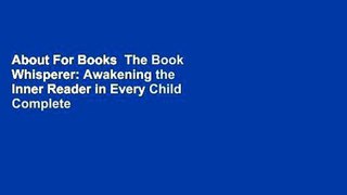 About For Books  The Book Whisperer: Awakening the Inner Reader in Every Child Complete