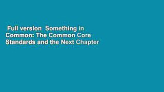 Full version  Something in Common: The Common Core Standards and the Next Chapter in American