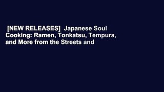 [NEW RELEASES]  Japanese Soul Cooking: Ramen, Tonkatsu, Tempura, and More from the Streets and