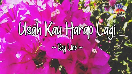 Roy Lino - Usah Kau Harap Lagi (Official Lyric Video)
