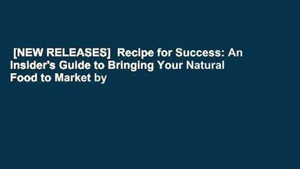 [NEW RELEASES]  Recipe for Success: An Insider's Guide to Bringing Your Natural Food to Market by