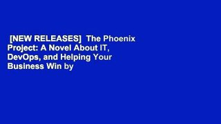 [NEW RELEASES]  The Phoenix Project: A Novel About IT, DevOps, and Helping Your Business Win by