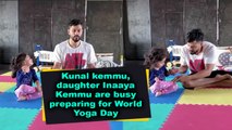 Kunal kemmu, daughter Inaaya Kemmu are busy preparing for World Yoga Day