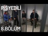 Pis Yedili 8. Bölüm - Tek Parça - Full Bölüm