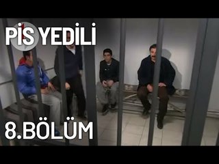 Pis Yedili 8. Bölüm - Tek Parça - Full Bölüm