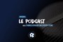 ML2 Podcast - Episode 35 avec Thomas Deniaud, directeur sportif de Sochaux