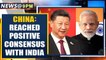 China says reached positive consensus with India on border issue | Oneindia News