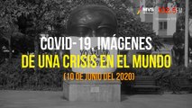 COVID-19, Imágenes de una crisis en el mundo 10 Junio 2020