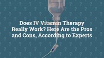 Does IV Vitamin Therapy Really Work? Here Are the Pros and Cons, According to Experts
