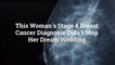 This Woman's Stage 4 Breast Cancer Diagnosis Didn't Stop Her Dream Wedding