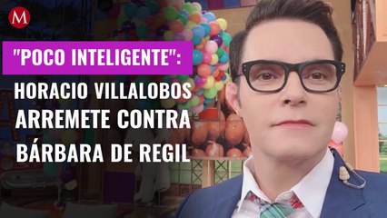 "Poco inteligente": Horacio Villalobos arremete contra Bárbara de Regil por 'racista'