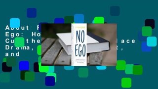 About For Books  No Ego: How Leaders Can Cut the Cost of Workplace Drama, End Entitlement, and