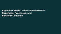 About For Books  Police Administration: Structures, Processes, and Behavior Complete