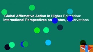 Global Affirmative Action in Higher Education: International Perspectives on Quotas, Reservations