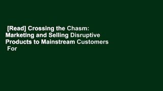 [Read] Crossing the Chasm: Marketing and Selling Disruptive Products to Mainstream Customers  For