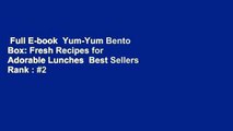 Full E-book  Yum-Yum Bento Box: Fresh Recipes for Adorable Lunches  Best Sellers Rank : #2
