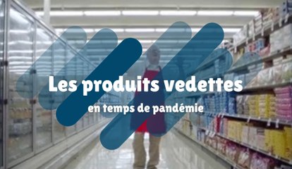 Les produits vedettes en temps de pandémie
