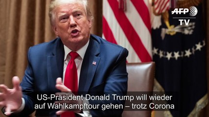 Trotz Corona: Trump will wieder auf Wahlkampftour gehen