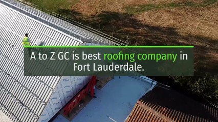 Best Roofing Company In Fort Lauderdale | atoz-gc.com | Call Now 9549940914