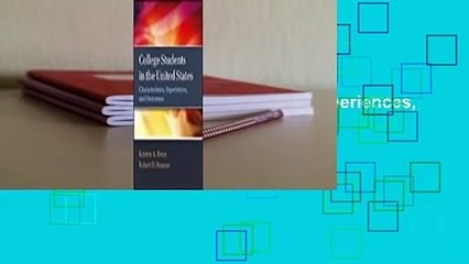 Full version  College Students in the United States: Characteristics, Experiences, and Outcomes