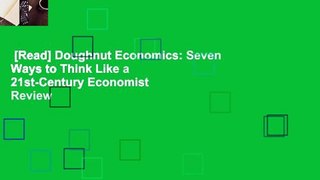 [Read] Doughnut Economics: Seven Ways to Think Like a 21st-Century Economist  Review