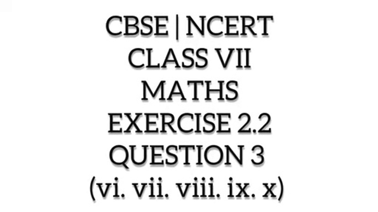 CBSE | NCERT | CLASS 7 | MATHS | EXERCISE 2.2 | QUESTION 3 ( vi. vii. viii. ix. x)