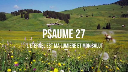 Psaume 27 - L'Eternel est ma lumière et mon salut