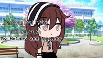 I Ship My Best Friend With My Crush -- GLMM -- Gacha Life -- read desc