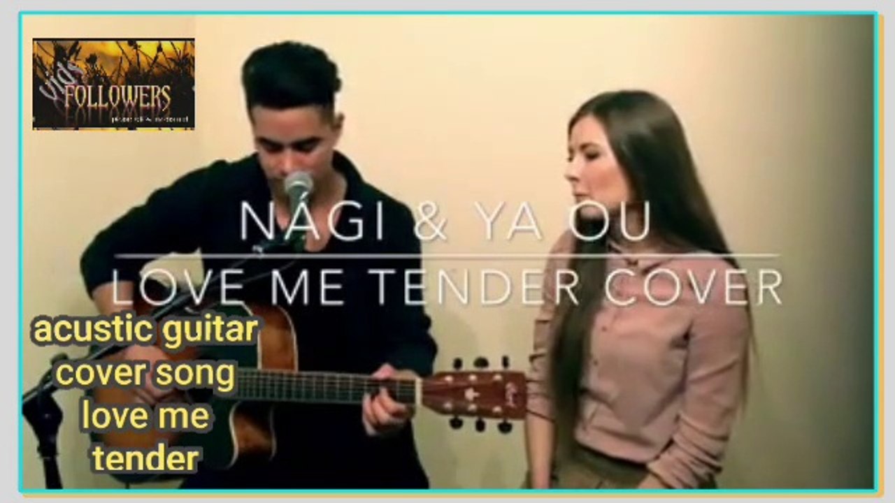 love me tender cover song by Nagi & ya uo acustic guitar playing