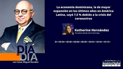 La economía dominicana, la de mayor expansión en los últimos años en América Latina, cayó 7,5% debido al coronavirus
