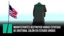 Manifestantes destruyen varias estatuas de Cristobal Colón en Estados Unidos