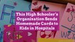 This High Schooler's Organization Sends Homemade Cards to Kids in Hospitals