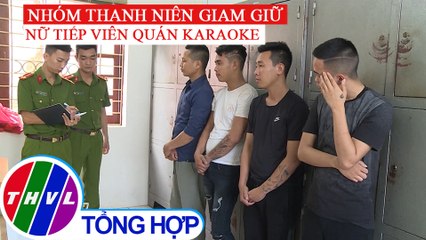 Triệt phá đường dây mua bán, bắt giữ ngườiđể ép làm nhân viên phục vụ quán Karaoke