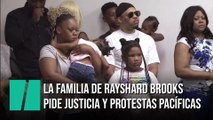 La familia de Rayshard Brooks pide justicia y que las protestas contra el racismo sean pacíficas