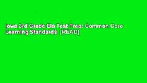 Iowa 3rd Grade Ela Test Prep: Common Core Learning Standards  [READ]