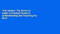 Full version  The Behavior Code: A Practical Guide to Understanding and Teaching the Most