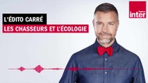 Les chasseurs et l’écologie - L’Édito carré de Mathieu Vidard