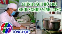 Khởi nghiệp xanh: Chính sách hỗ trợ khởi nghiệp Vĩnh Long