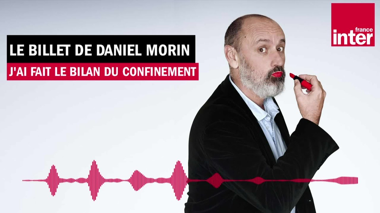 Le confinement a-t-il rendu Daniel Morin meilleur ? Le billet de Daniel Morin